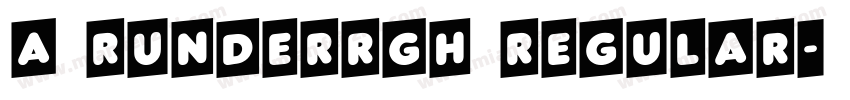 a RunderRgh Regular字体转换